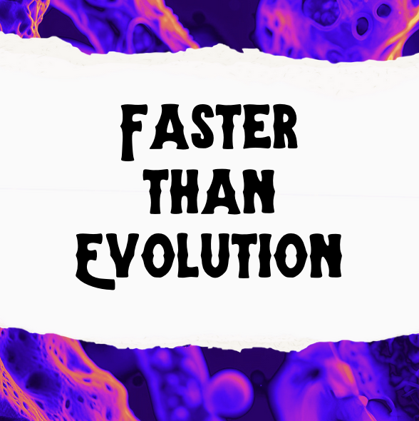 Faster Than Evolution podcast
